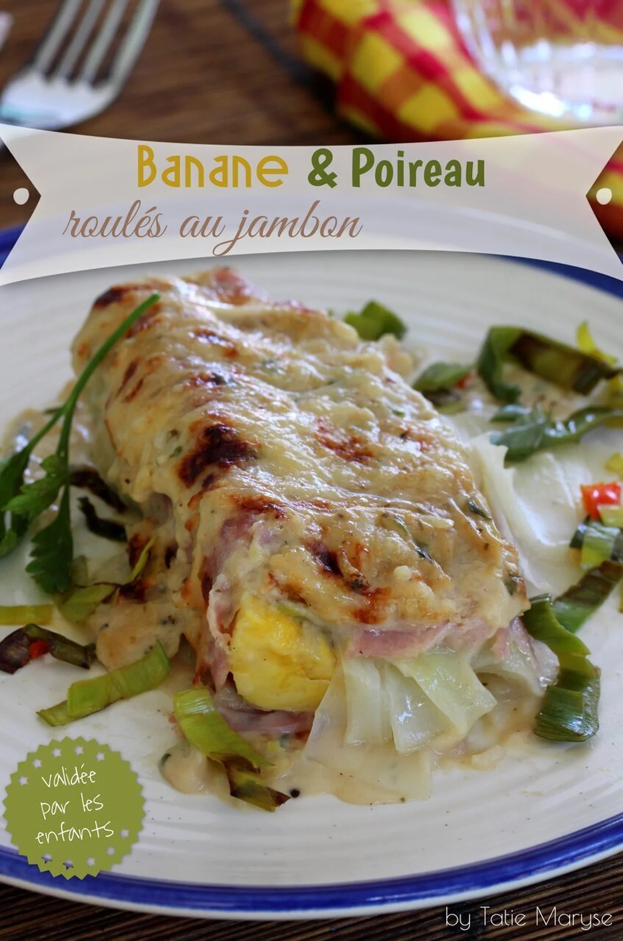 Bananes et poireau roulés au jambon