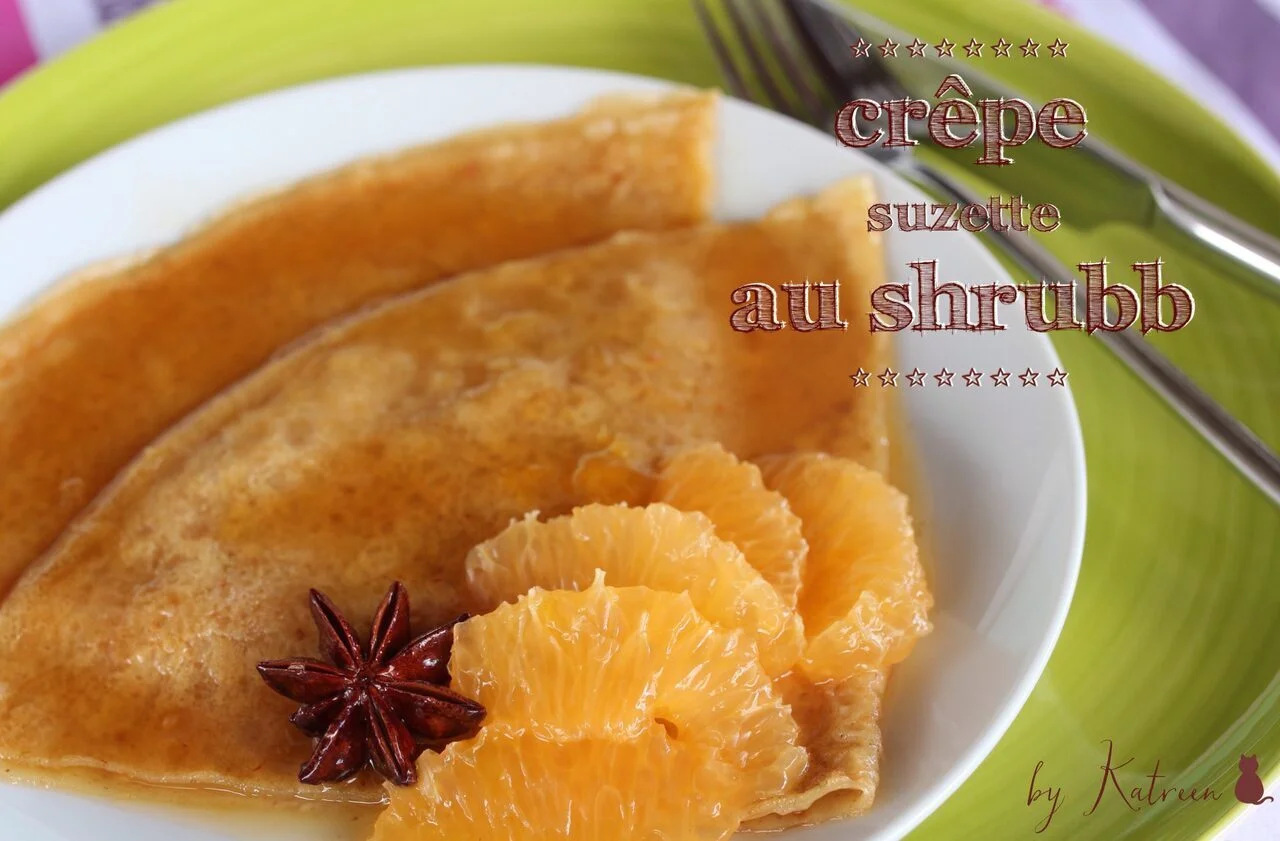 Crêpes suzette au shrubb selon Katreen