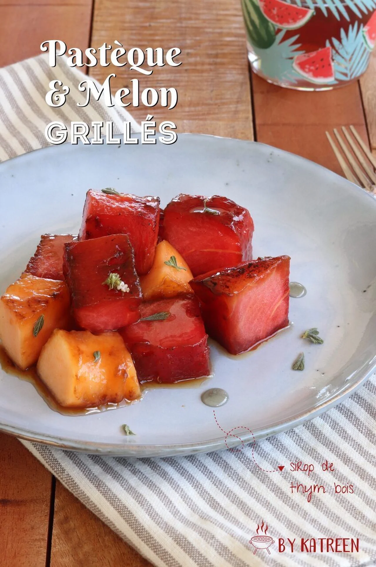 Pastèque et melon grillés au sirop de thym bois