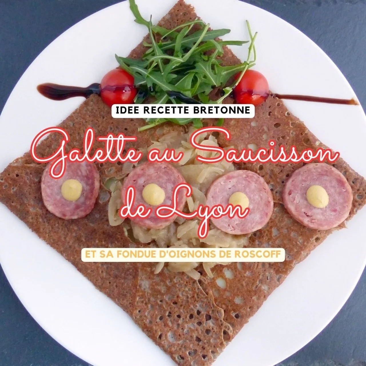 Galette bretonne sarrasin et saucisson de Lyon